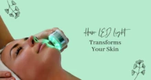 How LED Light Transforms Your Skin During Facials